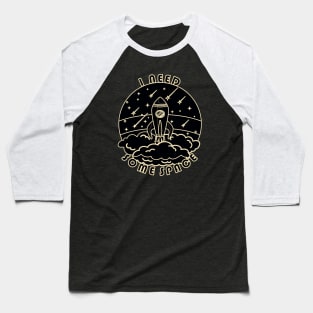 I need some space - Spaceship in black Baseball T-Shirt